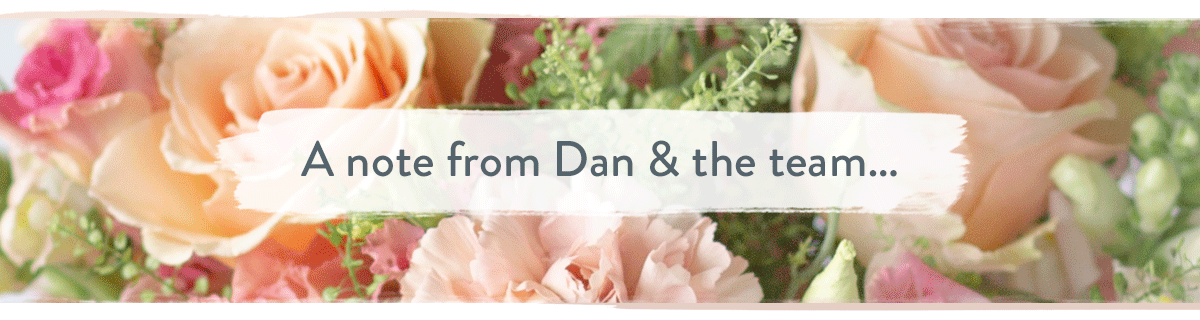 A note from Dan & the team...