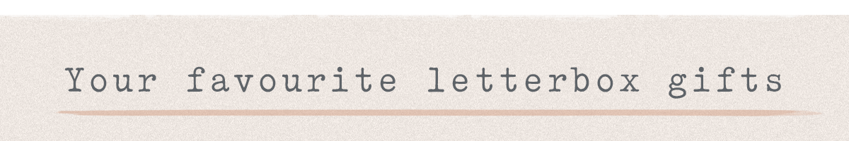 Your favourite letterbox gifts