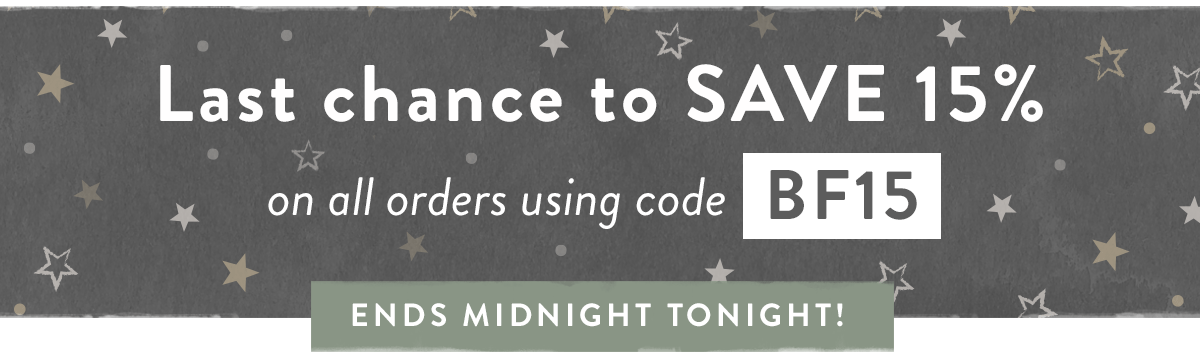Save 15% on all orders using code BF15 - Ends Midnight Tonight