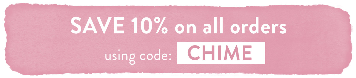 Save 10% with code CHIME
