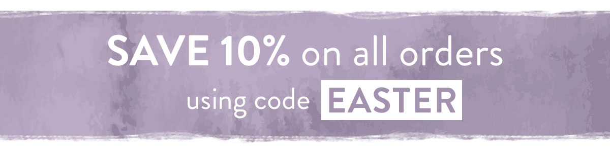 Enjoy 10% off with code EASTER