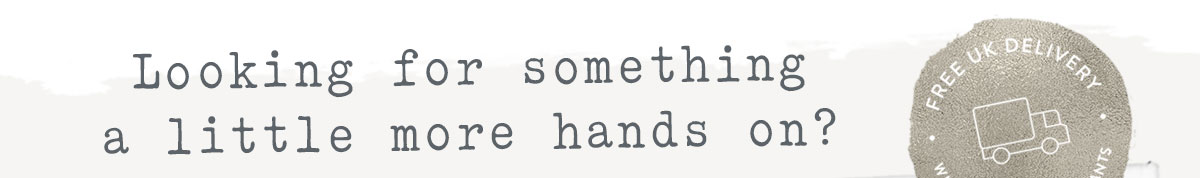Looking for something a little more hands on?