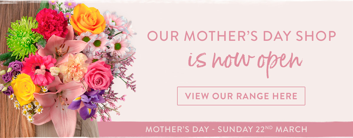 Our Mother’s Day shop is now open