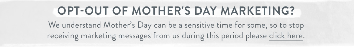 Opt out of Mother's Day marketing