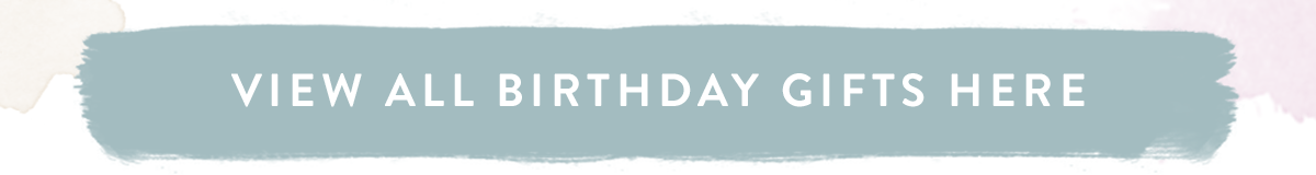 View all Birthday Gifts here