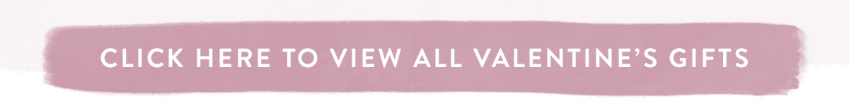 Click here to view all Valentine's gifts