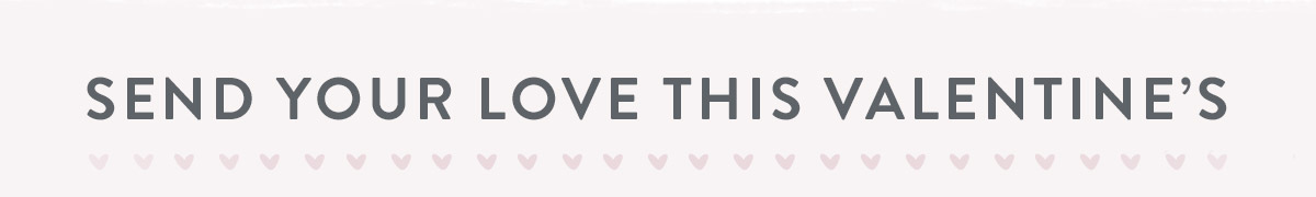 Send your love this Valentine's