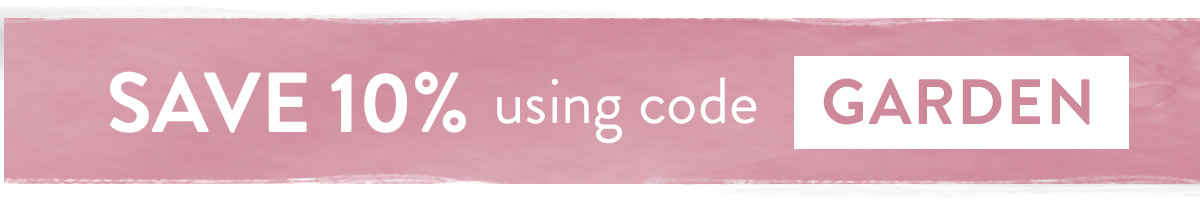 Save 10% with code GARDEN