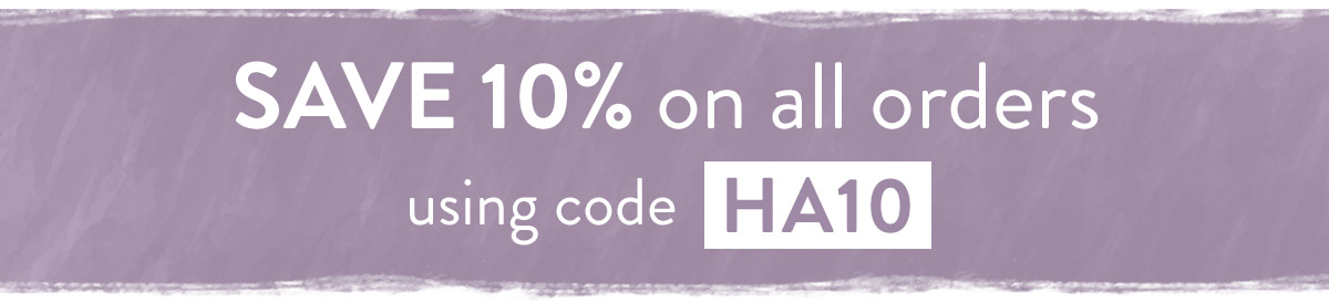 Save 10% on all orders with code HA10