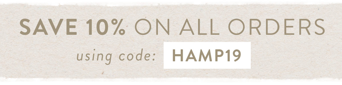 Save 10% on all orders with code HAMP19