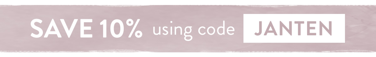 Save 10% on all orders with code JANTEN