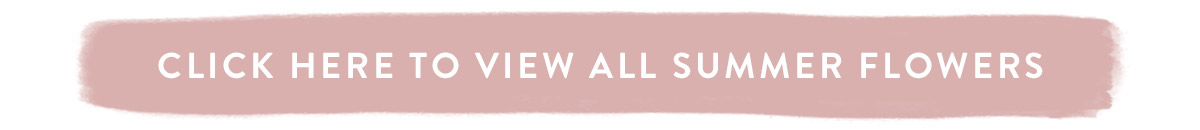 Click here to view all Summer Flowers