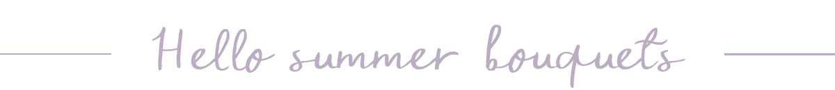 View all our Summer Bouquets