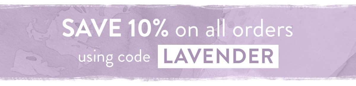 Enjoy 10% off with code LAVENDER 