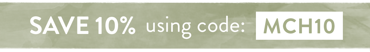 Save 10% on all orders with code MCH10