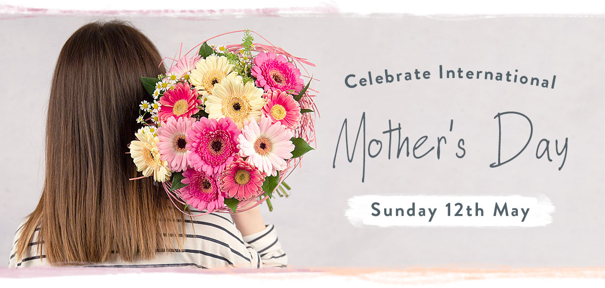 Celebrate International Mother's Day - Sunday 12th May