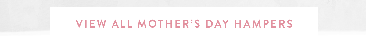 Click here to view all Mother's Day Hampers