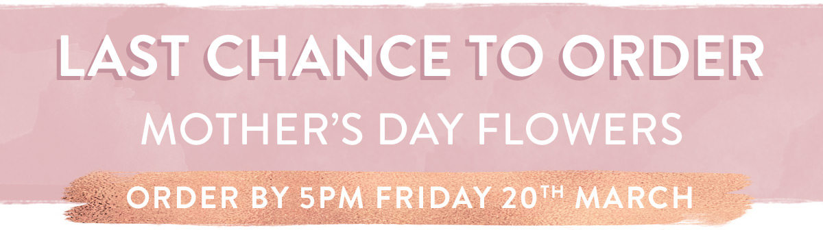 We can deliver in time for Mother's Day!