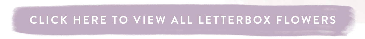 Click here to view all Letterbox flowers