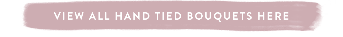 View all Hand tied Bouquets here