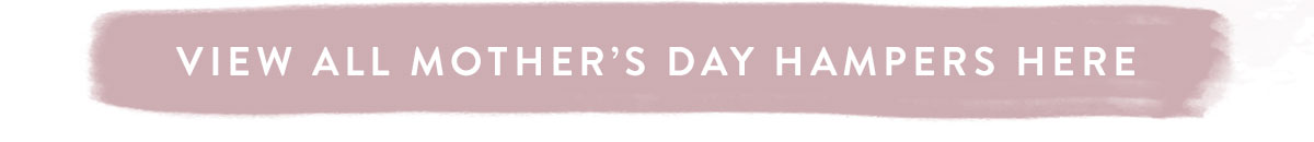 View all Mother's Day Hampers here