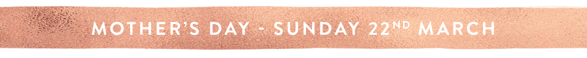 Mother's Day - Sunday 22nd March