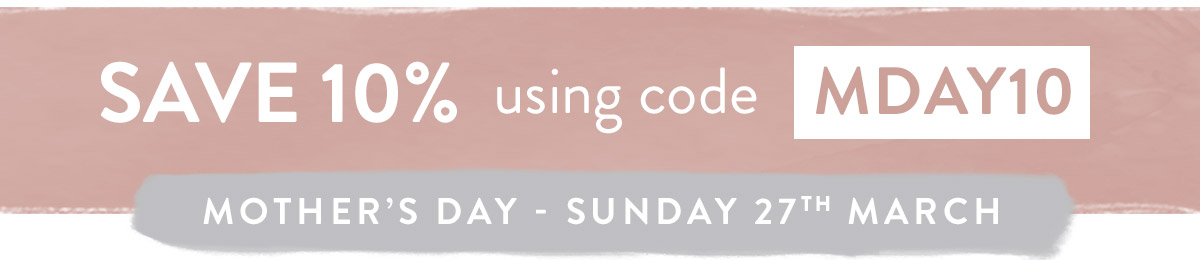 Save 10% using code MDAY10 - use by Midnight Sunday 27th March