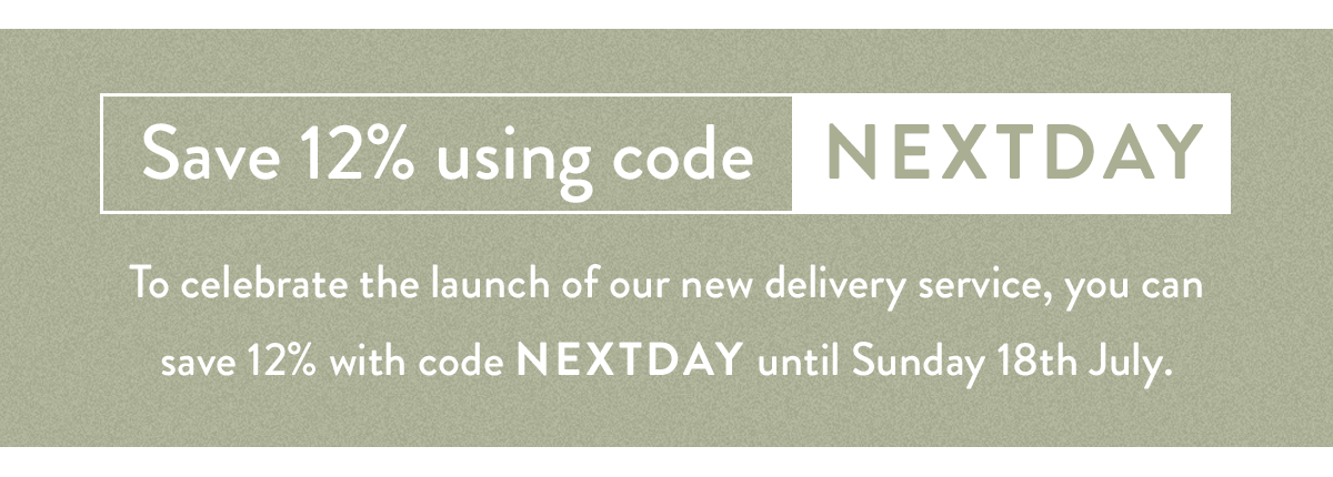 Save 12% on your order with next day delivery