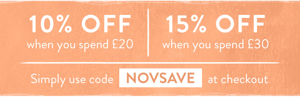 Save up to 15% on all orders using code NOVSAVE