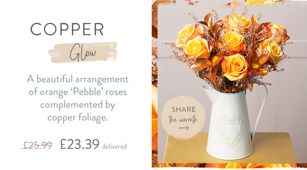 Copper Glow - Only &pound;23.39