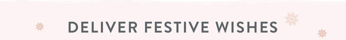 Deliver Festive Wishes