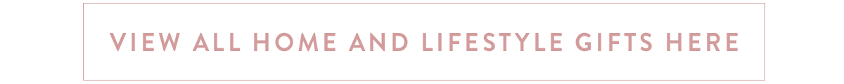 Click here to view all home and lifestyle gifts