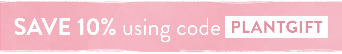 Enjoy 10% off with code PLANTGIFT