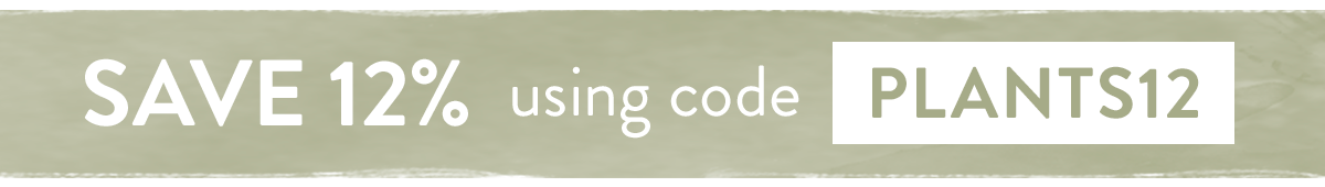 Save 12% with code PLANTS12