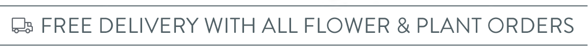 Free UK delivery with all flower and plant orders