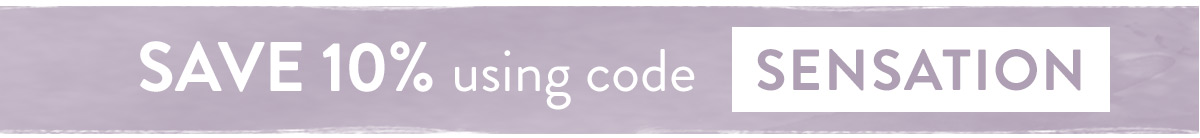 Save 10% on all orders using code SENSATION
