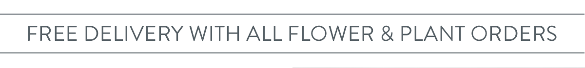 Free UK delivery with all flower and plant orders