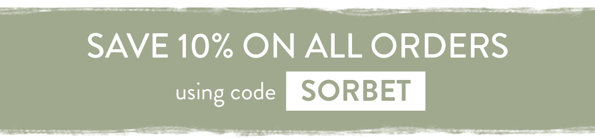 Enjoy 10% off with code SORBET