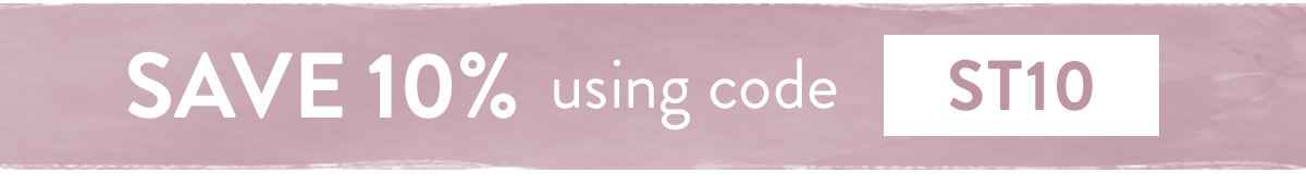 Save 10% on all orders with code ST10