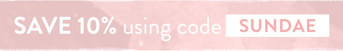 Enjoy 10% off with code SUNDAE