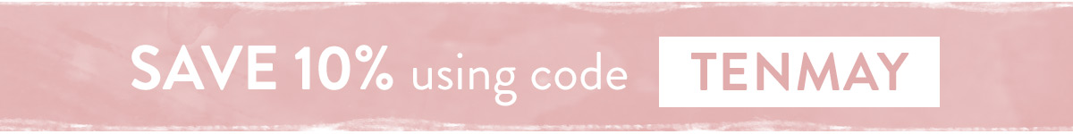 Save 10% with code TENMAY