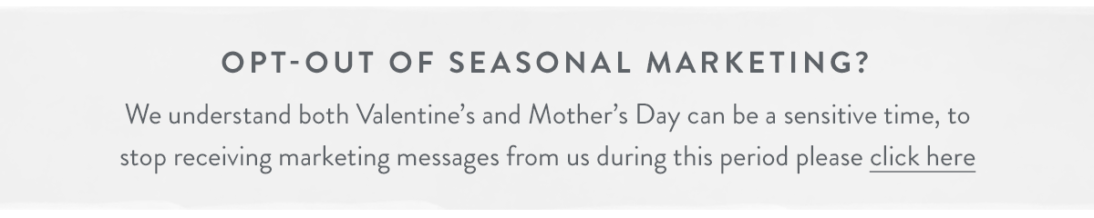 Opt out of Valentine's Day and Mother's Day marketing