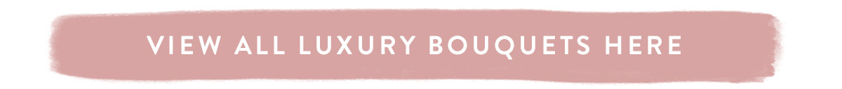 View all Luxury Bouquets here