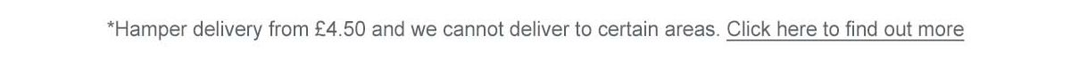 Haper delivery from &pound;4.50 and we cannot deliver to certain areas. Click here to find out more.