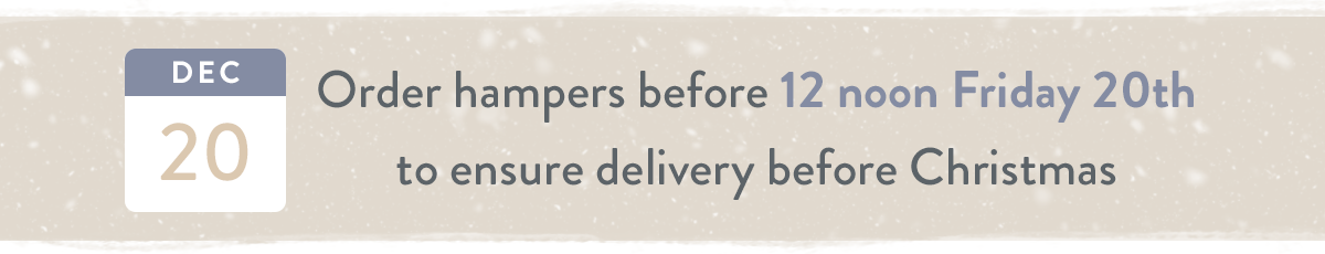 Order hampers before 12 noon Friday 20th to ensure delivery before Christmas