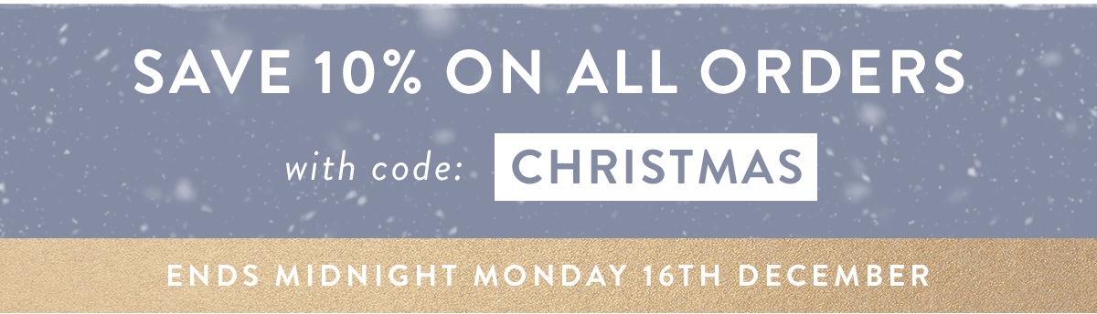 Enjoy 10% off with code CHRISTMAS until midnight Monday 16th December