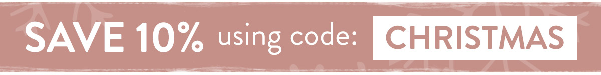 Save 10% using code CHRISTMAS - use by Friday 17th December