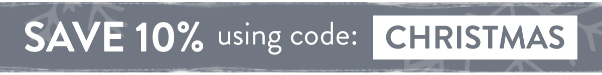 Save 10% using code CHRISTMAS - use by Friday 17th December