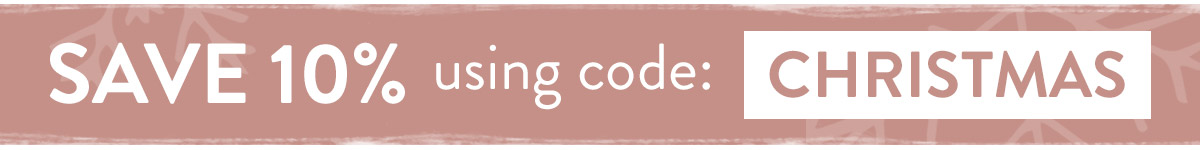 Save 10% using code CHRISTMAS - use by Friday 17th December