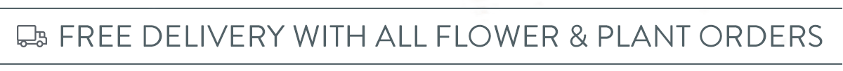 Free UK delivery with all flower and plant orders